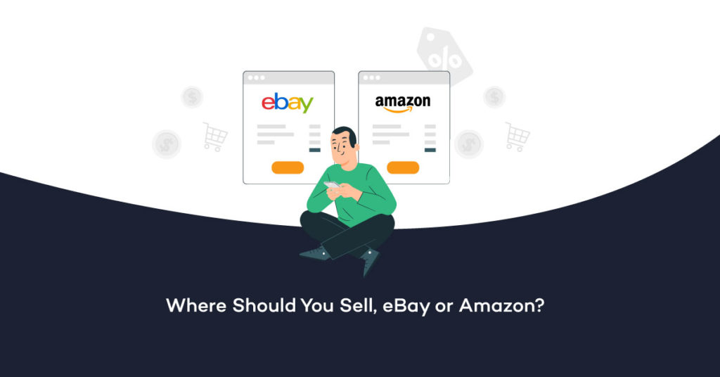 Selling On Amazon Vs EBay: A Guide For Newbie Online Sellers